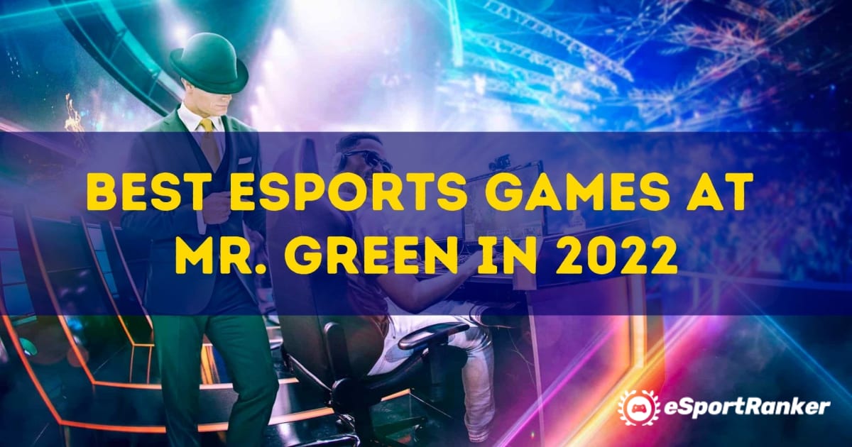 Najlepsze gry e-sportowe na Mr. Green w 2022 r.