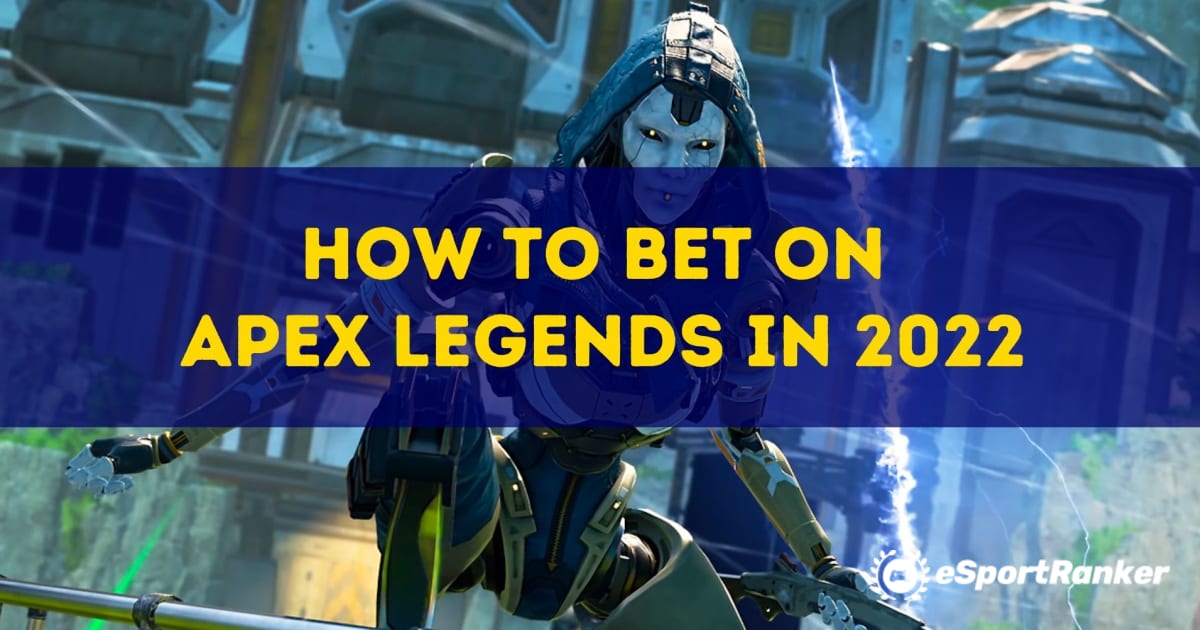 Jak obstawiać Apex Legends w 2022 roku?